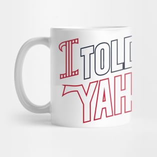 I told yah Mug